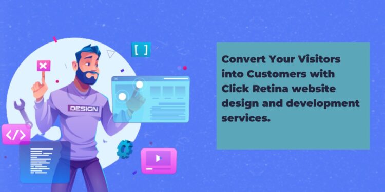 Convert Your Visitors into Customers with Click Retina website design and development services.