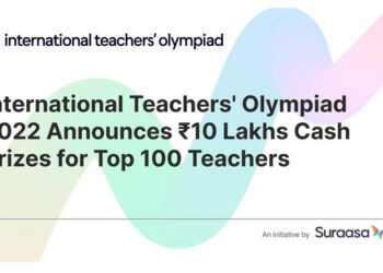 International Teachers’ Olympiad 2022 announces Rs 10 lakhs Cash Prizes for Top 100 Teachers