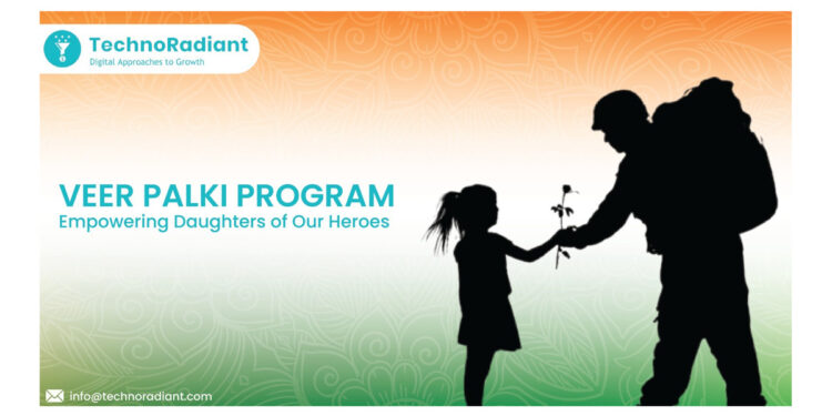TechnoRadiant’s “Veer Palki”: Empowering Daughters of Our Heroes