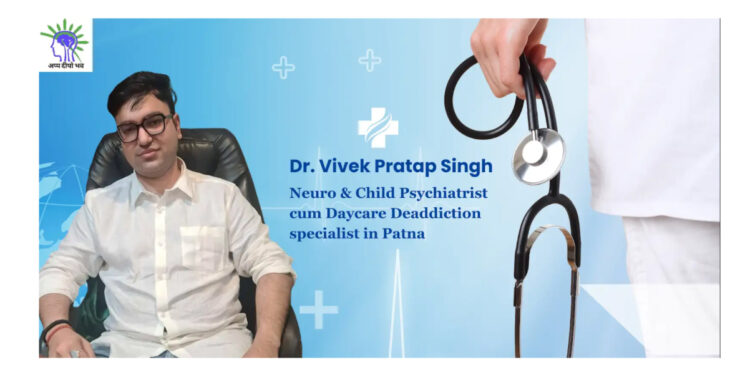 Patna Welcomes World-Class Mental Health Care Through Dr. Vivek Pratap Singh’s Unique Neuro & Child Psychiatry Services