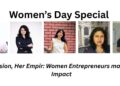Her Vision, Her Empire: Women Entrepreneurs Making an Impact