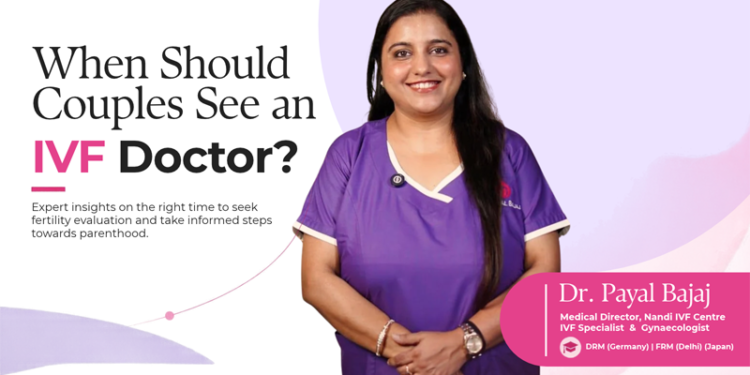 Dr. Payal Bajaj on Choosing the Right IVF Specialist: What Couples Should Know