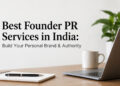 Best Founder PR Services in India: Build Your Personal Brand & Authority